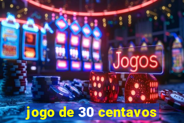 jogo de 30 centavos